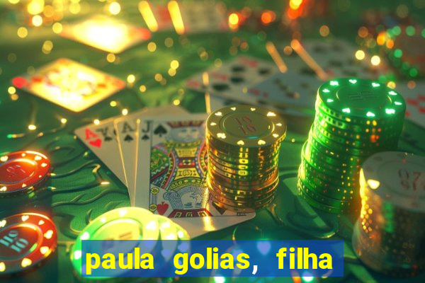 paula golias, filha de ronald golias